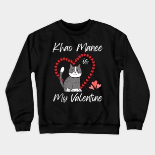 Khao Manee Is My Valentine - Gift For Khao Manee Cat Breed Owners Crewneck Sweatshirt